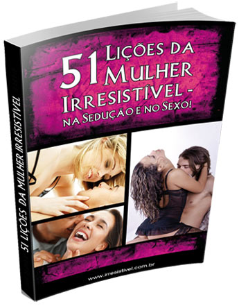 Livro 51 Lições da Mulher Irresistível no Sexo e na Sedução